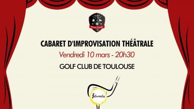 Cabaret d'improvisation le vendredi 10 mars prochain au Golf Club de Toulouse