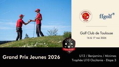 Grand Prix Jeunes Occitanie et Trophée U10 - 16 et 17 mai 2026