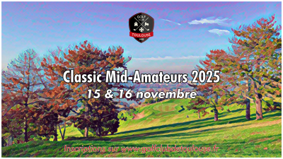 Classic Mid-Amateurs de Toulouse 2025 - 15 & 16 novembre